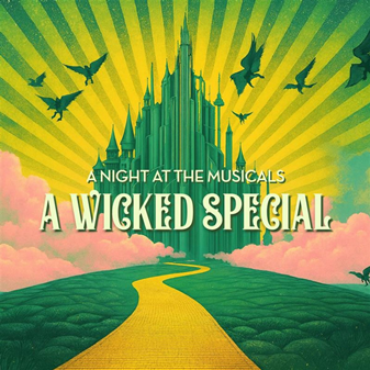 A Night at The Musicals - A Wicked Specials